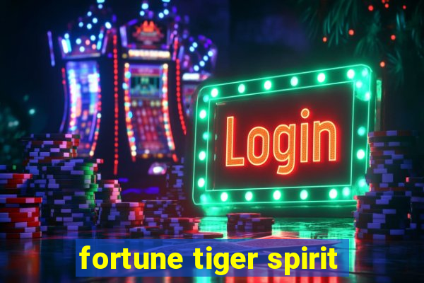 fortune tiger spirit